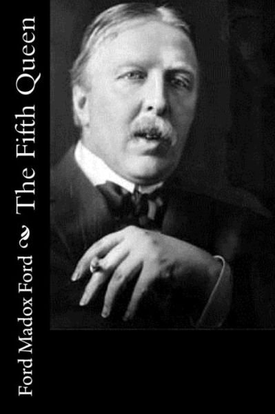 Cover for Ford Madox Ford · The Fifth Queen (Taschenbuch) (2016)