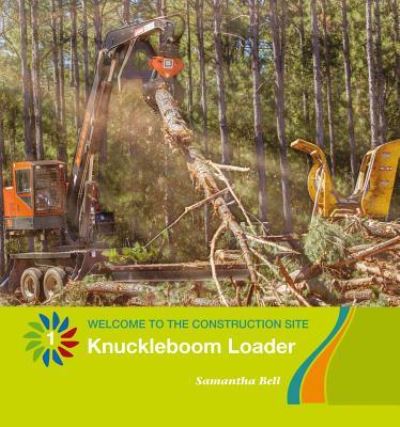 Knuckleboom Loader - Samantha Bell - Books - Cherry Lake Publishing - 9781534129238 - August 1, 2018