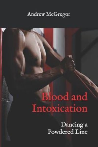 Cover for Andrew McGregor · Blood and Intoxication (Paperback Book) (2016)