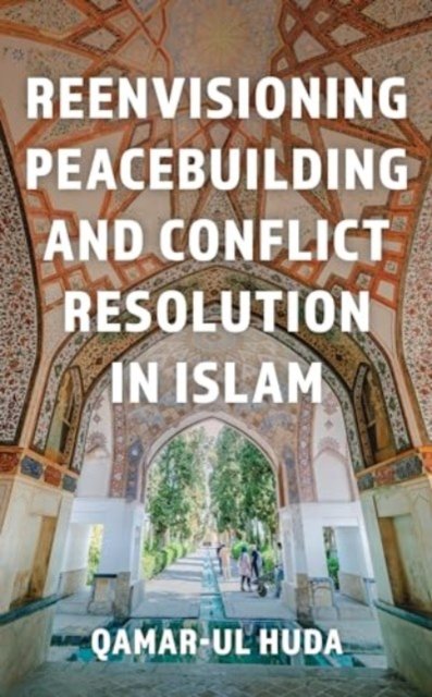 Cover for Qamar-ul Huda · Reenvisioning Peacebuilding and Conflict Resolution in Islam (Gebundenes Buch) (2024)