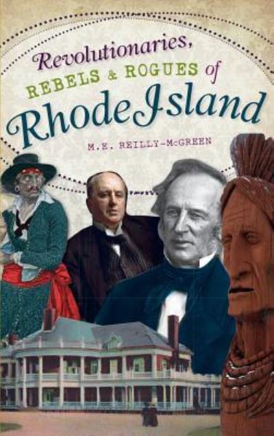 Cover for M E Reilly-McGreen · Revolutionaries, Rebels and Rogues of Rhode Island (Hardcover Book) (2011)