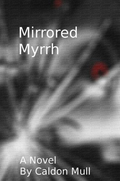 Cover for Caldon Mull · Mirrored Myrrh (Paperback Book) (2017)