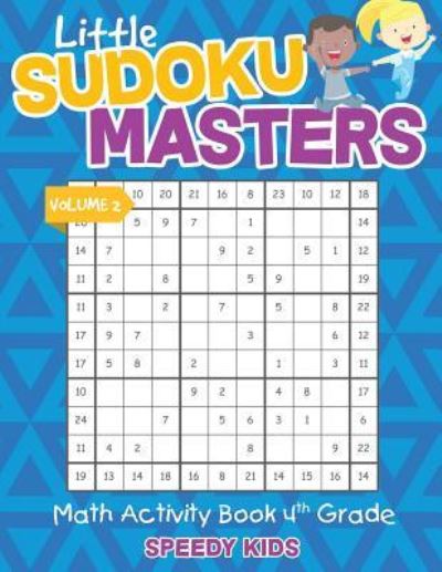 Cover for Speedy Kids · Little Sudoku Masters - Math Activity Book 4th Grade - Volume 2 (Paperback Book) (2017)