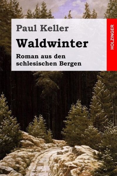 Cover for Paul Keller · Waldwinter Roman aus den schlesischen Bergen (Taschenbuch) (2017)