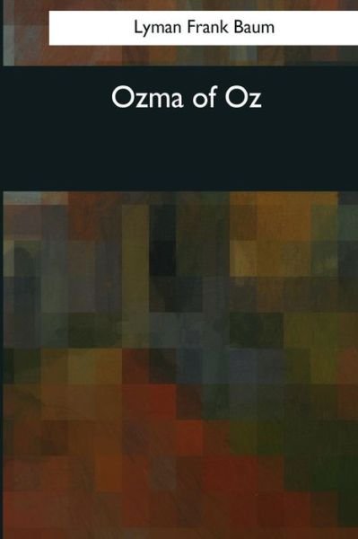 Ozma of Oz - L Frank Baum - Books - Createspace Independent Publishing Platf - 9781544090238 - March 16, 2017