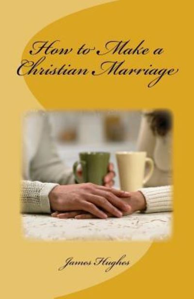 Cover for James Hughes · How to Make a Christian Marriage (Paperback Book) (2017)