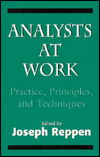 Analysts at Work: Practice, Principles, and Techniques (The Master Work) - Joseph Reppen - Książki - Jason Aronson Inc. Publishers - 9781568214238 - 7 lipca 1977