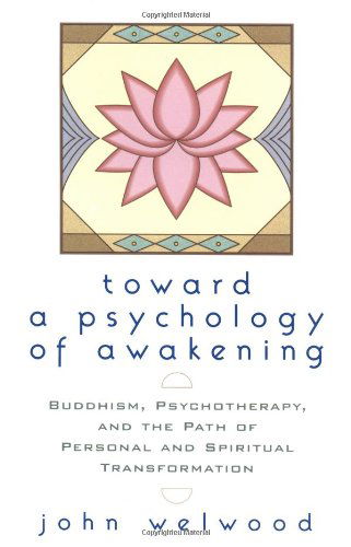 Cover for John Welwood · Toward a Psychology of Awakening: Buddhism, Psychotherapy, and the Path of Personal and Spiritual Transformation (Paperback Bog) [Reprint edition] (2002)