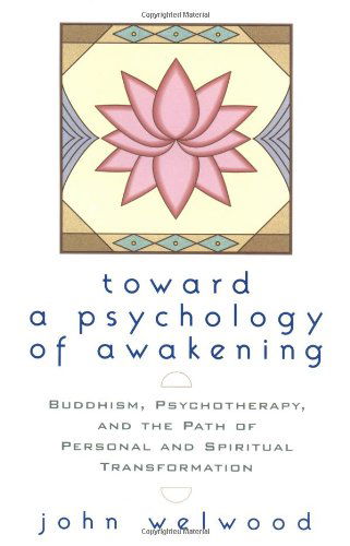 Cover for John Welwood · Toward a Psychology of Awakening: Buddhism, Psychotherapy, and the Path of Personal and Spiritual Transformation (Paperback Book) [Reprint edition] (2002)