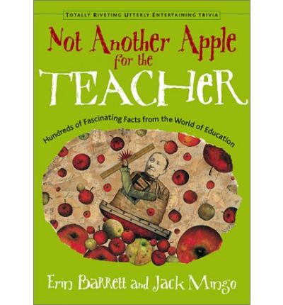 Not Another Apple for the Teacher!: Hundreds of Fascinating Facts from the World of Education - Erin Barrett - Kirjat - Conari Press,U.S. - 9781573247238 - perjantai 1. marraskuuta 2002