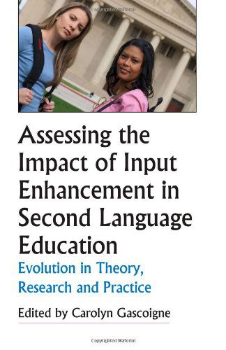 Cover for Carolyn Gascoigne · Assessing the Impact of Input Enhancement in Second Language Education: Evolution in Theory, Research and Practice (Pocketbok) (2007)