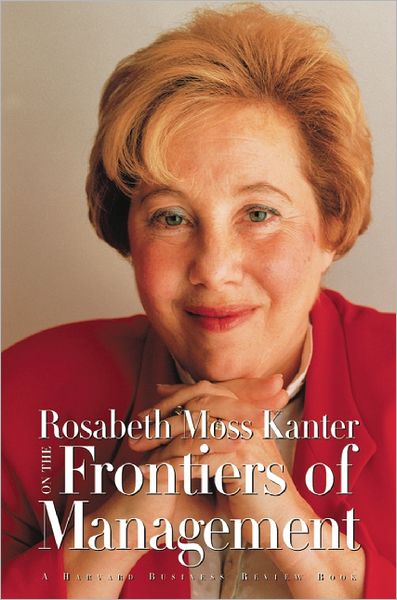 Cover for Rosabeth Moss Kanter · Rosabeth Moss Kanter on the Frontiers of Management (Paperback Book) [New edition] (2003)