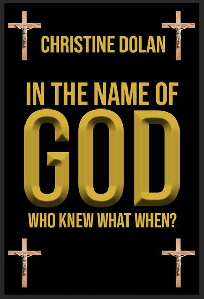 Cover for Christine Dolan · In the Name of God: Who Knew What When? (Hardcover Book) (2024)