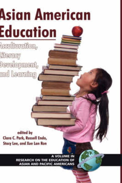 Cover for Clara C Park · Asian American Education: Acculturation, Literacy Development, and Learning (Hc) (Hardcover Book) (2007)