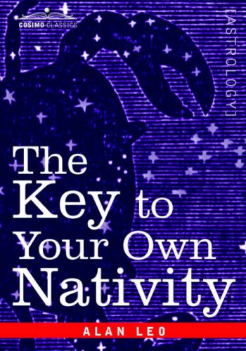 The Key to Your Own Nativity - Alan Leo - Livros - Cosimo Classics - 9781596059238 - 1 de setembro de 2006