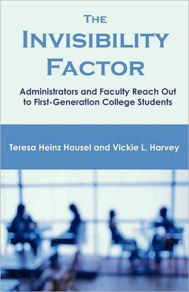 Cover for Teresa Heinz Housel · The Invisibility Factor: Administrators and Faculty Reach out to First-generation College Students (Paperback Book) (2010)
