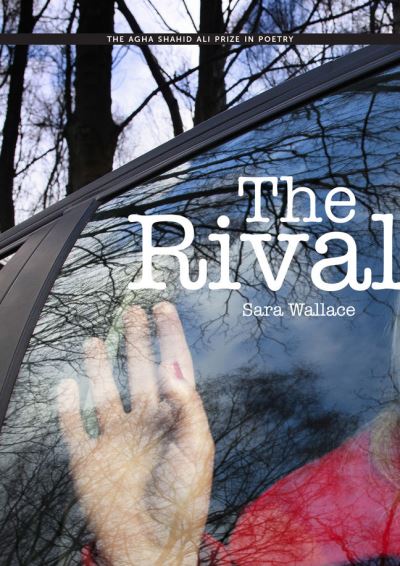 Cover for Sara Wallace · The Rival - Agha Shahid Ali Prize in Poetry (Paperback Book) (2015)