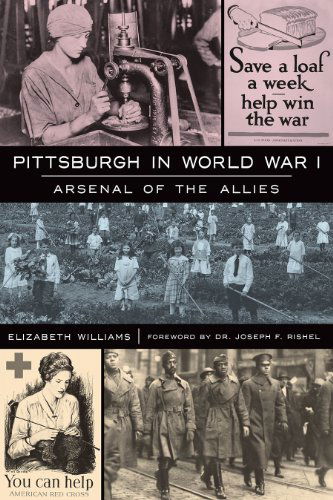 Pittsburgh in World War I: Arsenal of the Allies - Elizabeth Williams - Książki - The History Press - 9781609498238 - 15 października 2013