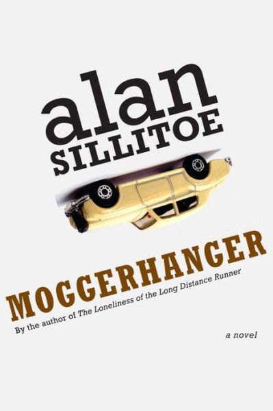 Cover for Alan Sillitoe · Moggerhanger: A Novel (Paperback Book) (2016)