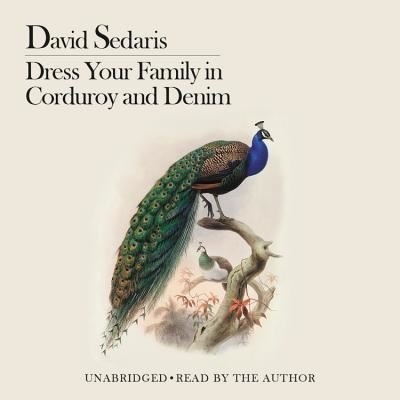Cover for David Sedaris · Dress Your Family in Corduroy and Denim (CD) (2011)