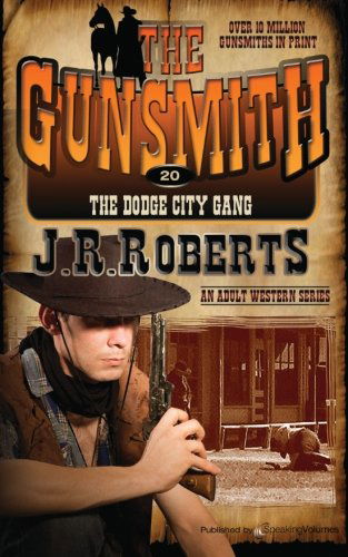 The Dodge City Gang (The Gunsmith) (Volume 20) - J. R. Roberts - Kirjat - Speaking Volumes LLC - 9781612326238 - perjantai 13. syyskuuta 2013