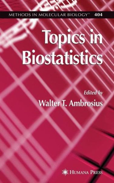 Topics in Biostatistics - Methods in Molecular Biology - Walter T Ambrosius - Books - Humana Press Inc. - 9781617376238 - November 19, 2010