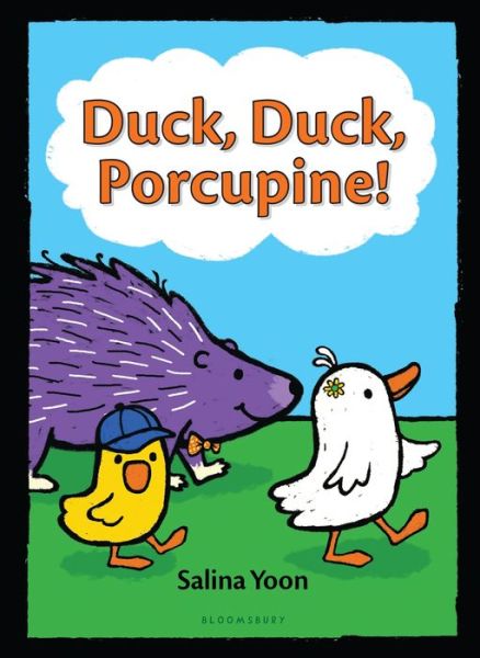 Cover for Salina Yoon · Duck, Duck, Porcupine! - A Duck, Duck, Porcupine Book (Hardcover Book) (2016)