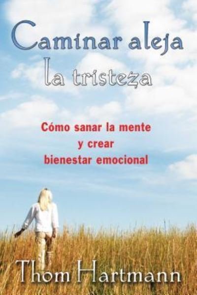 Cover for Thom Hartmann · Caminar aleja la tristeza (Book) (2017)