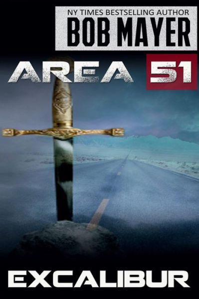 Area 51 Excalibur (Volume 6) - Bob Mayer - Books - Cool Gus Publishing - 9781621252238 - November 8, 2014