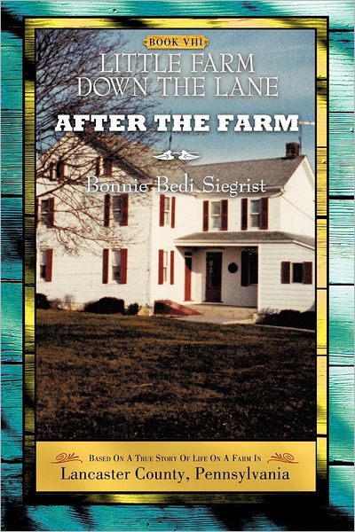 Little Farm Down the Lane - Book Viii - Bonnie Bedi Siegrist - Books - Xulon Press - 9781624194238 - September 21, 2012