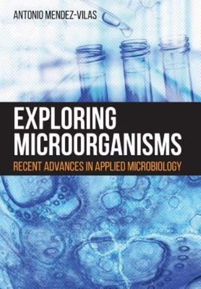 Cover for Antonio Mendez-Vilas · Exploring Microorganisms (Paperback Book) (2018)