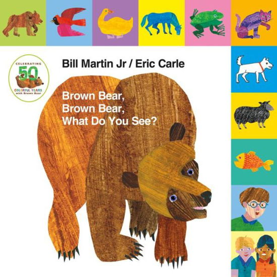 Lift-the-Tab: Brown Bear, Brown Bear, What Do You See? 50th Anniversary Edition - Brown Bear and Friends - Jr. Bill Martin - Kirjat - Henry Holt and Co. (BYR) - 9781627797238 - tiistai 6. syyskuuta 2016