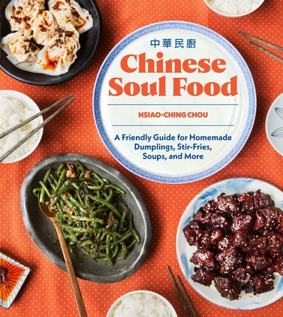 Cover for Hsiao-Ching Chou · Chinese Soul Food: A Friendly Guide for Homemade Dumplings, Stir-Fries, Soups, and More (Hardcover Book) (2018)