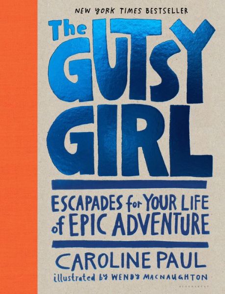 Cover for Caroline Paul · The Gutsy Girl: Escapades for Your Life of Epic Adventure (Hardcover Book) (2016)