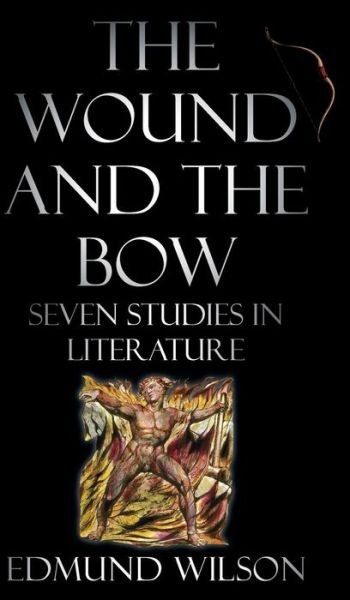 Cover for Edmund Wilson · The Wound and the Bow: Seven Studies in Literature (Innbunden bok) [Reprint edition] (2018)
