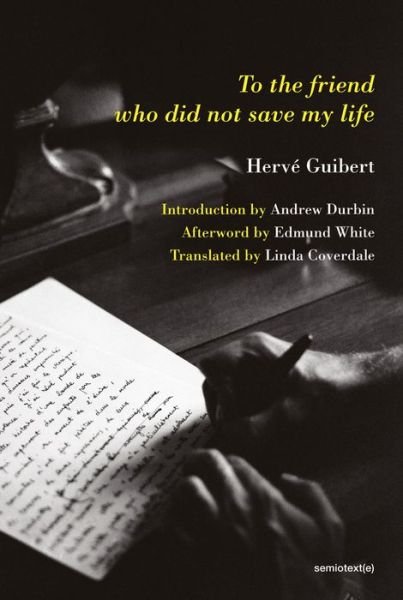 Cover for Herve Guibert · To the Friend Who Did Not Save My Life - Semiotext (e) / Native Agents (Taschenbuch) (2020)