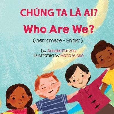 Cover for Anneke Forzani · Who Are We? (Vietnamese-English): Chung Ta La Ai? - Language Lizard Bilingual Living in Harmony (Paperback Book) (2021)