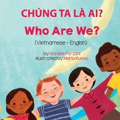 Who Are We? (Vietnamese-English): Chung Ta La Ai? - Language Lizard Bilingual Living in Harmony - Anneke Forzani - Books - Language Lizard, LLC - 9781636850238 - February 1, 2021