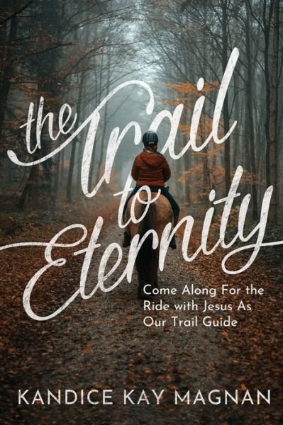 Cover for Kandice K Magnan · The Trail to Eternity (Paperback Book) (2021)