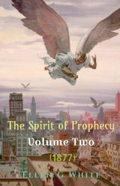 Cover for Ellen G · Spirit of Prophecy Volume Two (1877) (Book) (2021)