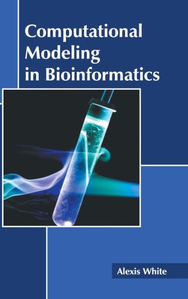 Cover for Alexis White · Computational Modeling in Bioinformatics (Book) (2022)