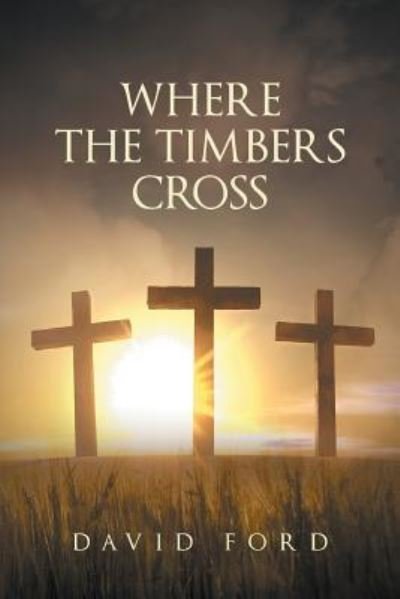 Cover for David Ford · Where the Timbers Cross (Paperback Bog) (2017)