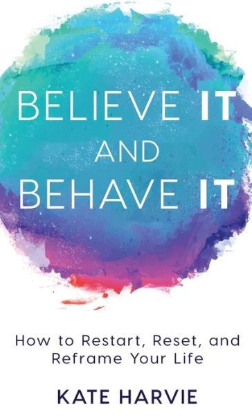 Cover for Kate Harvie · Believe It and Behave It (Hardcover Book) (2017)