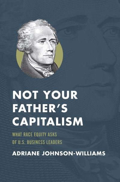 Cover for Adriane Johnson-Williams · Not Your Father's Capitalism (Book) (2023)