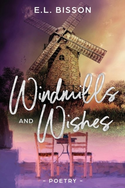 Cover for E. L. Bisson · Windmills and Wishes (Book) (2019)