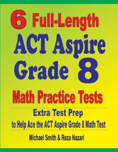 Cover for Michael Smith · 6 Full-Length ACT Aspire Grade 8 Math Practice Tests (Book) (2020)