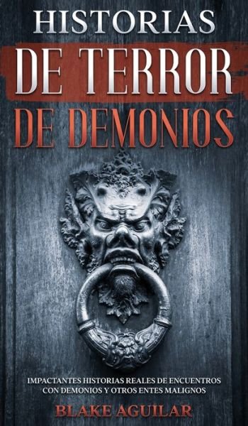 Cover for Blake Aguilar · Historias de Terror de Demonios (Hardcover Book) (2021)