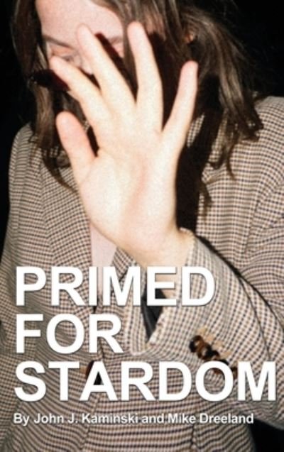 Cover for John J Kaminski · Primed for Stardom (Hardcover Book) (2020)