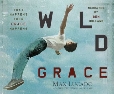 Cover for Max Lucado · Wild Grace (CD) (2020)