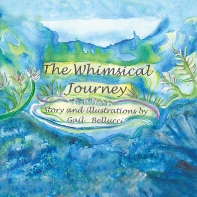 Cover for Gail Bellucci · The Whimsical Journey (Paperback Book) (2021)